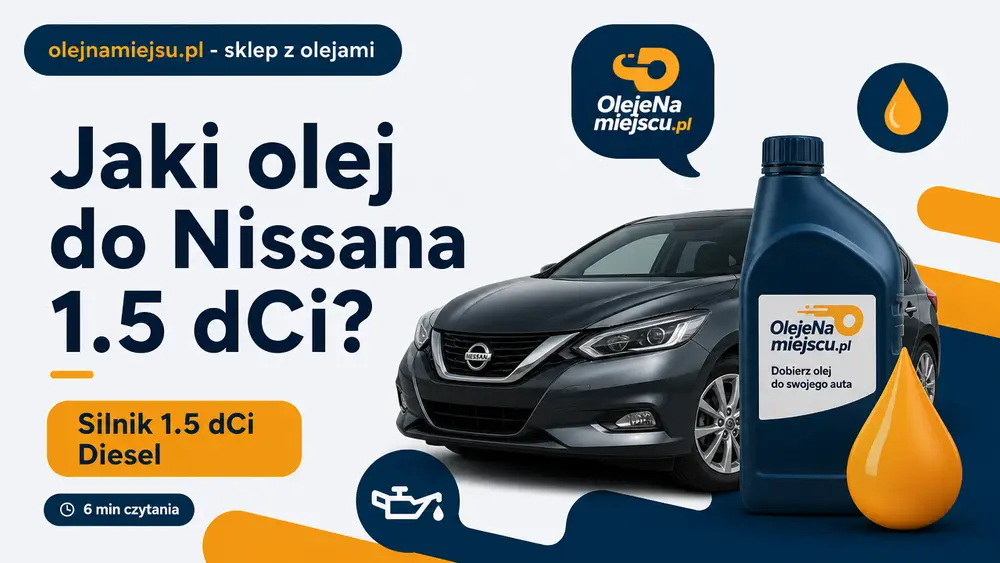 Jaki olej do Nissana 1.5 dCi?